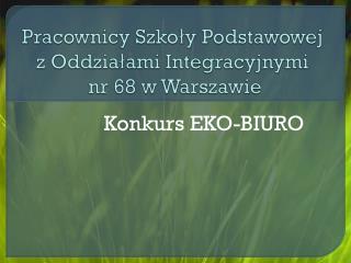 Pracownicy Szkoły Podstawowej z Oddziałami Integracyjnymi nr 68 w Warszawie