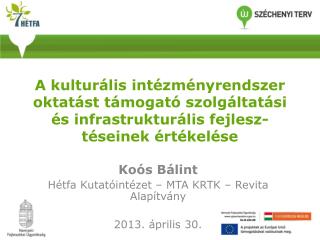 Koós Bálint Hétfa Kutatóintézet – MTA KRTK – Revita Alapítvány 2013. április 30.