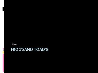 Frog’sand toad’s