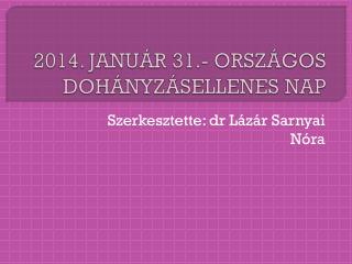 2014. JANUÁR 31.- ORSZÁGOS DOHÁNYZÁSELLENES NAP