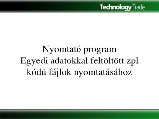 Nyomtató program E gyedi adatokkal feltöltött zpl kódú fájlok nyomtatásához