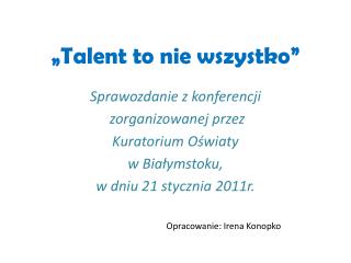 „Talent to nie wszystko”
