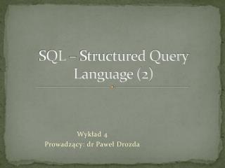 SQL – Structured Query Language (2)