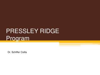 PRESSLEY RIDGE Program