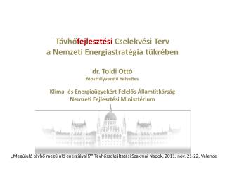 Távhő fejlesztési Cselekvési Terv a Nemzeti Energiastratégia tükrében dr. Toldi Ottó