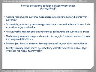 Powody stosowania podejścia eksperymentalnego (identyfikacji)