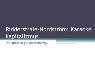 Ridderstrale-Nordström : Karaoke kapitalizmus