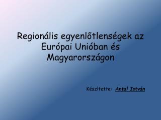 Regionális egyenlőtlenségek az Európai Unióban és Magyarországon