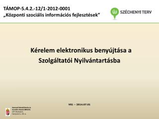 TÁMOP-5.4.2.-12/1-2012-0001 „Központi szociális információs fejlesztések”