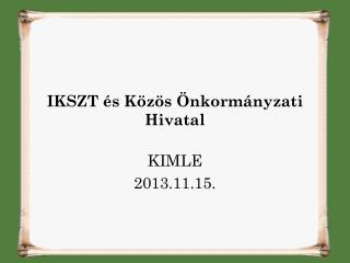 IKSZT és Közös Önkormányzati Hivatal