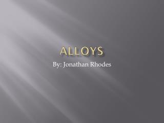 Alloys
