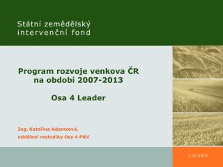 Program rozvoje venkova ČR na období 2007-2013 Osa 4 Leader