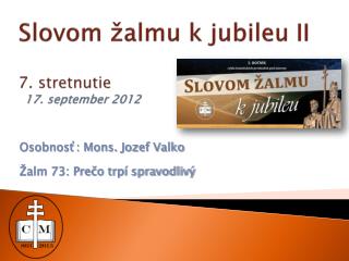 Slovom žalmu k jubileu II 7. stretnutie 17. september 2012