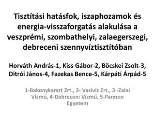 1-Bakonykarszt Zrt ., 2- Vasivíz Zrt ., 3 -Zalai Vízmű, 4-Debreceni Vízmű, 5-Pannon Egyetem