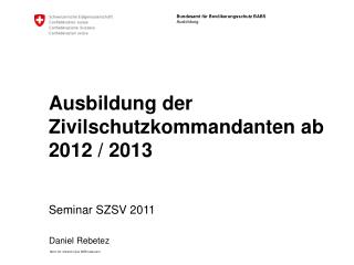 Ausbildung der Zivilschutzkommandanten ab 2012 / 2013