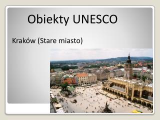 Obiekty UNESCO Kraków (Stare miasto)