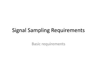 Signal Sampling Requirements