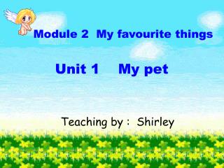 Module 2 My favourite things Unit 1 My pet