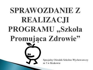 SPRAWOZDANIE Z REALIZACJI PROGRAMU „Szkoła Promująca Zdrowie”