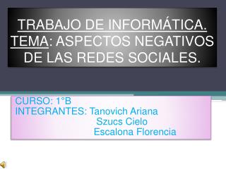 TRABAJO DE INFORMÁTICA. TEMA : ASPECTOS NEGATIVOS DE LAS REDES SOCIALES.