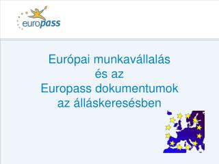 Európai munkavállalás és az Europass dokumentumok az álláskeresésben