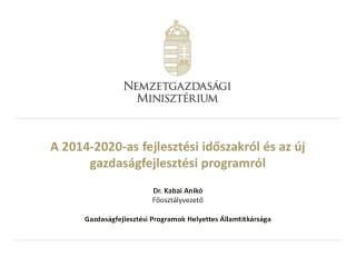 A 2014-2020-as fejlesztési időszakról és az új gazdaságfejlesztési programról