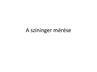 A színinger mérése
