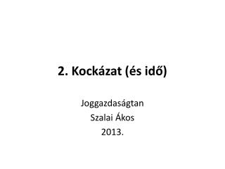 2. Kockázat (és idő)