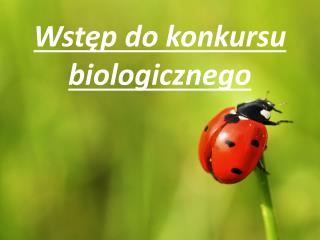 Wstęp do konkursu biologicznego