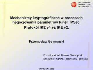 Mechanizmy kryptograficzne w procesach negocjowania parametrów tuneli IPSec .