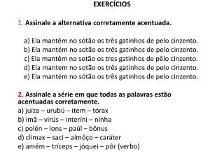  EXERCÍCIOS 1. Assinale a alternativa corretamente acentuada .