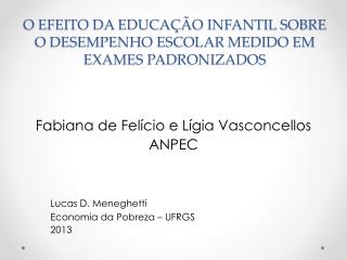 O EFEITO DA EDUCAÇÃO INFANTIL SOBRE O DESEMPENHO ESCOLAR MEDIDO EM EXAMES PADRONIZADOS