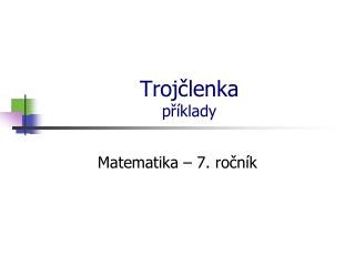 Trojčlenka příklady