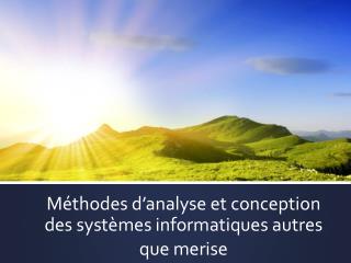 Méthodes d’analyse et conception des systèmes informatiques autres que merise