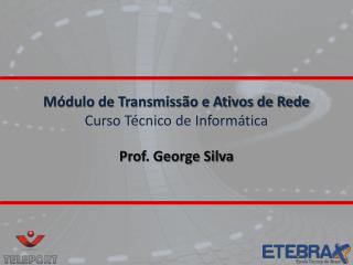 Módulo de Transmissão e Ativos de Rede Curso Técnico de Informática