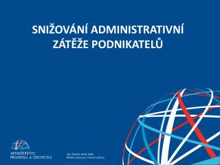 SNIŽOVÁNÍ ADMINISTRATIVNÍ ZÁTĚŽE PODNIKATELŮ