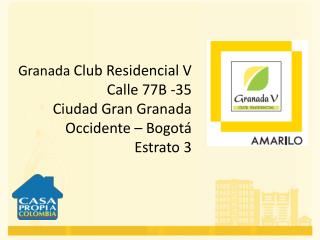 Granada Club Residencial V Calle 77B -35 Ciudad Gran Granada Occidente – Bogotá Estrato 3