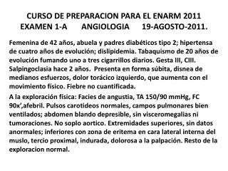 CURSO DE PREPARACION PARA EL ENARM 2011 EXAMEN 1-A ANGIOLOGIA 19-AGOSTO-2011.