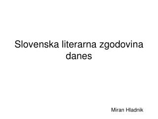 Slovenska literarna zgodovina danes