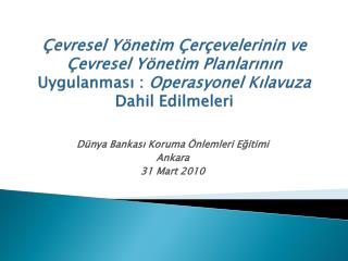 Dünya Bankası Koruma Önlemleri Eğitimi Ankara 31 Mart 2010