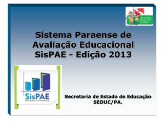 Sistema Paraense de Avaliação Educacional SisPAE - Edição 2013