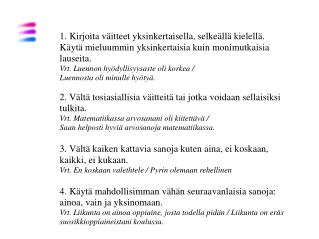 5. Tee väitteistä lyhyitä, mieluummin 20 sanaa tai vähemmän.