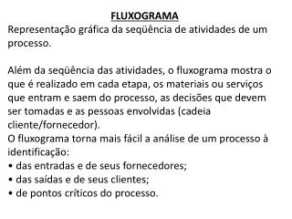 FLUXOGRAMA Representação gráfica da seqüência de atividades de um processo.