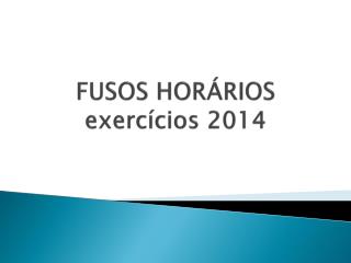 FUSOS HORÁRIOS exercícios 2014