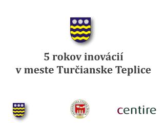 5 rokov inovácií v meste Turčianske Teplice