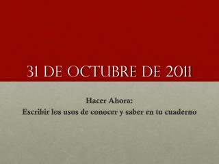 31 de octubre de 2011