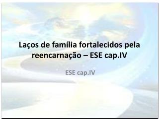 Laços de família fortalecidos pela reencarnação – ESE cap.IV