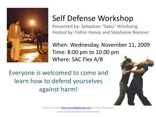 Everyone is welcomed to come and learn how to defend yourselves against harm!