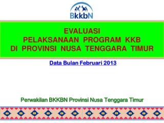 EVALUASI PELAKSANAAN PROGRAM KKB DI PROVINSI NUSA TENGGARA TIMUR