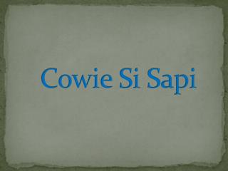 Cowie Si Sapi